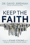 Keep the Faith - How to Stand Strong in a World Turned Upside-Down